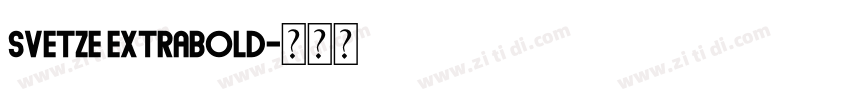 Svetze ExtraBold字体转换 Svetze ExtraBold字体转换